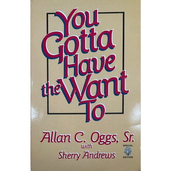 You Gotta Have the Want to by Allan C. Oggs, Sr. (Paperback) - Picture 1 of 6